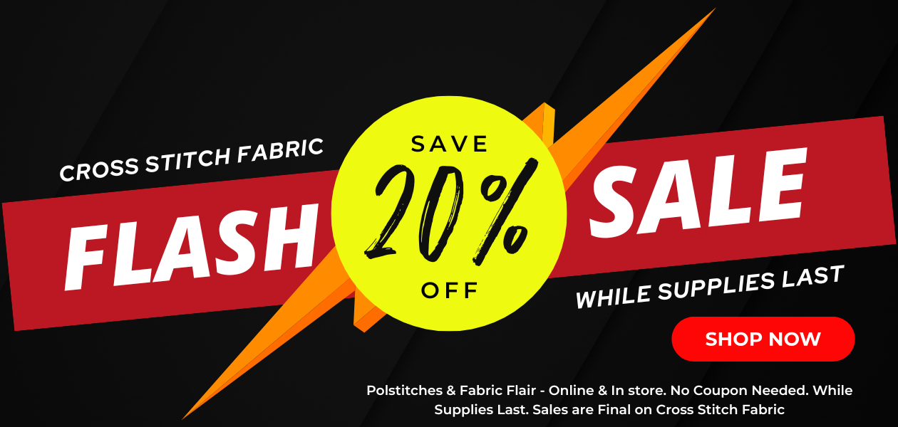 20% Off Polstitches & Fabric Flair Cross Stitch Fabric